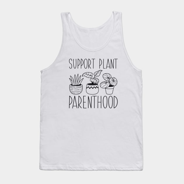 Support Plant Parenthood Tank Top by Cherrific